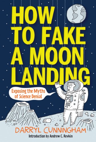 Cover for Darryl Cunningham · How to Fake a Moon Landing: Exposing the Myths of Science Denial (Hardcover Book) [Reprint edition] (2013)