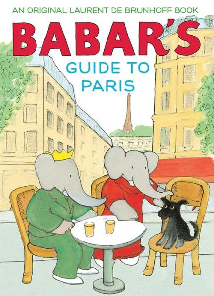 Cover for Laurent De Brunhoff · Babar's Guide to Paris - Babar (Hardcover bog) (2017)