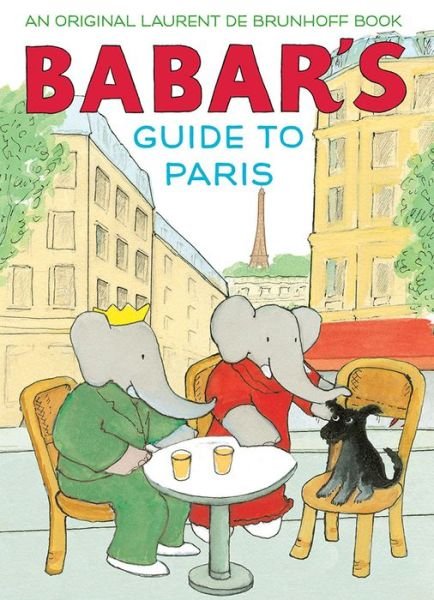Cover for Laurent De Brunhoff · Babar's Guide to Paris - Babar (Hardcover Book) (2017)