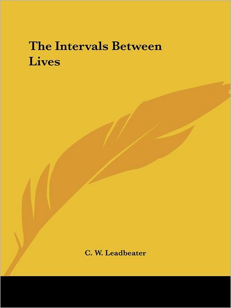 Cover for C. W. Leadbeater · The Intervals Between Lives (Paperback Book) (2005)