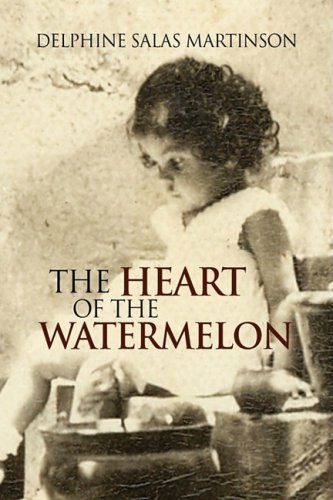 Cover for Delphine Salas Martinson · The Heart of the Watermelon (Hardcover Book) (2009)