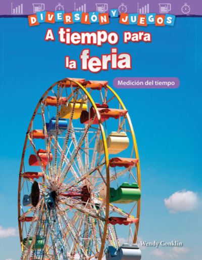 Cover for Wendy Conklin · Diversion y juegos: A tiempo para la feria: Medicion del tiempo (Fun and Games: Clockwork Carnival: Measuring Time) (Pocketbok) (2018)