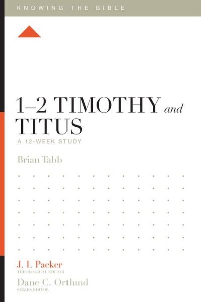 Cover for Brian J. Tabb · 1–2 Timothy and Titus: A 12-Week Study - Knowing the Bible (Paperback Book) (2017)