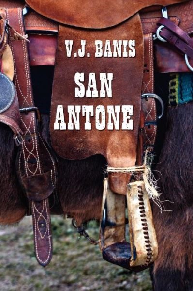Cover for V.j. Banis · San Antone: an Historical Novel (Paperback Book) (2012)