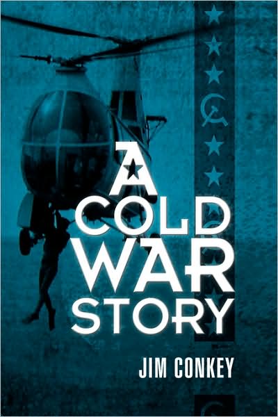 A Cold War Story - Jim Conkey - Books - Xlibris - 9781436325899 - July 7, 2008