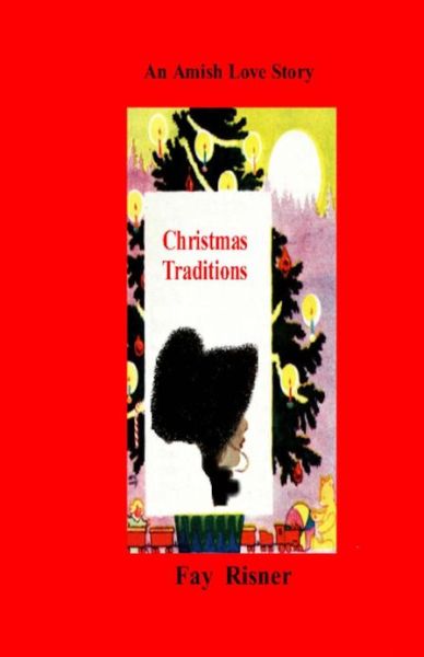 Cover for Fay Risner · Christmas Traditions: an Amish Love Story (Paperback Book) (2008)