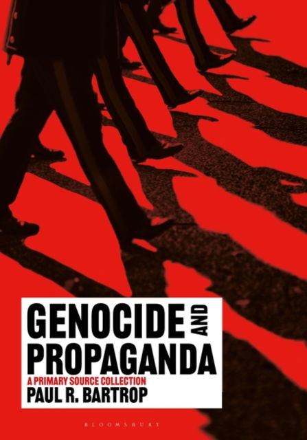 Cover for Bartrop, Professor Paul R. (Florida Gulf Coast University, USA) · Genocide and Propaganda: A Primary Source Collection (Hardcover Book) (2025)