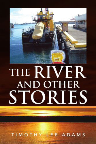 Cover for Timothy Lee Adams · The River and Other Stories (Paperback Book) (2009)