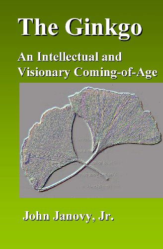 The Ginkgo: an Intellectual and Visionary Coming-of-age - John Janovy Jr. - Bücher - CreateSpace Independent Publishing Platf - 9781442166899 - 3. Juni 2009