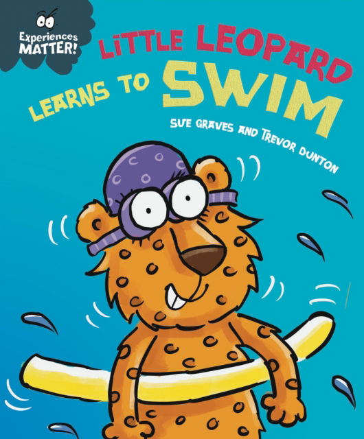 Cover for Sue Graves · Experiences Matter: Little Leopard Learns to Swim - Experiences Matter (Hardcover Book) (2023)