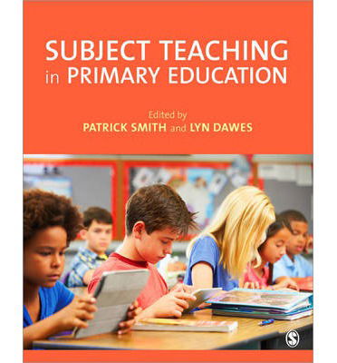 Subject Teaching in Primary Education - Patrick Smith - Książki - Sage Publications Ltd - 9781446267899 - 20 marca 2014