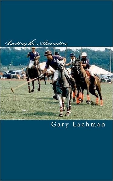 Cover for Gary Lachman · Beating the Alternative (Paperback Bog) (2010)