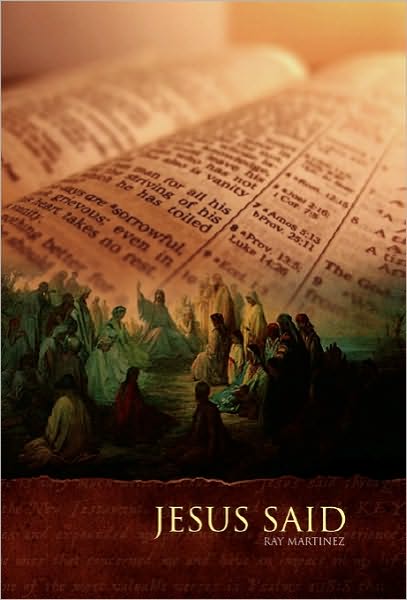 Jesus Said - Ray Martinez - Bücher - Xlibris Corporation - 9781453577899 - 30. September 2010