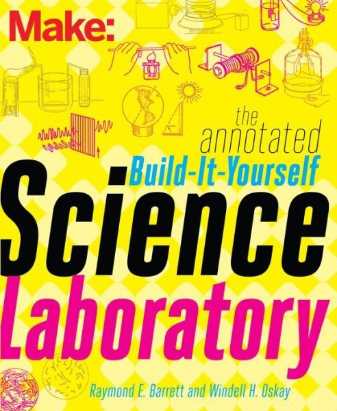 Cover for Windell Oskay · Make – The Annotated Build–It–Yourself Science Laboratory (Paperback Bog) (2015)