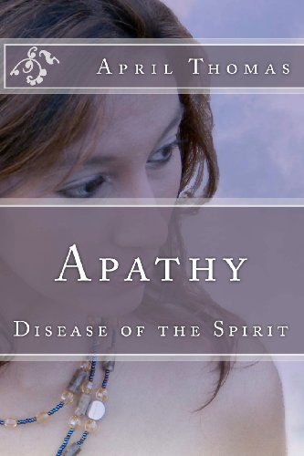 Cover for April Thomas · Apathy: Disease of the Spirit (Paperback Book) [Lrg edition] (2012)