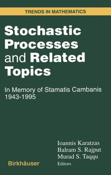 Cover for Ioannis Karatzas · Stochastic Processes and Related Topics: in Memory of Stamatis Cambanis 1943-1995 - Trends in Mathematics (Paperback Book) [Softcover Reprint of the Original 1st Ed. 1998 edition] (2012)