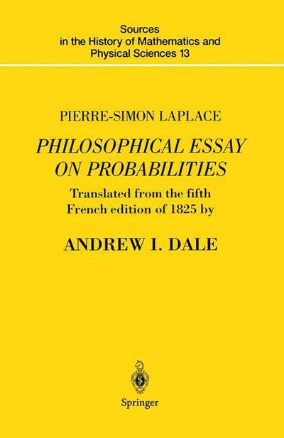Cover for Pierre-Simon Laplace · Pierre-Simon Laplace Philosophical Essay on Probabilities: Translated from the fifth French edition of 1825 With Notes by the Translator - Sources in the History of Mathematics and Physical Sciences (Paperback Book) [Softcover reprint of the original 1st ed. 1995 edition] (2011)