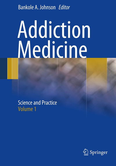 Cover for Bankole a Johnson · Addiction Medicine: Science and Practice (Paperback Book) [2011 edition] (2012)