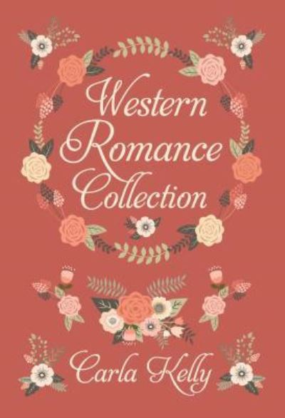 Cover for Carla Kelly · Carla Kelly's Western Romance (Hardcover Book) (2017)