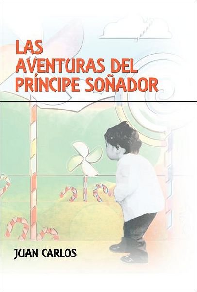 Cover for Juan Carlos · Las Aventuras Del Pr Ncipe So Ador (Innbunden bok) [Spanish edition] (2012)