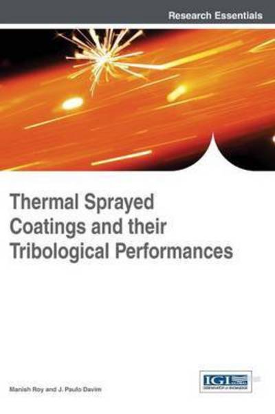 Cover for Manish Roy · Thermal Sprayed Coatings and Their Tribological Performances (Hardcover Book) (2015)