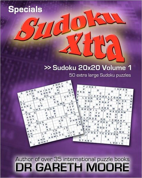 Sudoku 20x20 Volume 1: Sudoku Xtra Specials - Dr Gareth Moore - Books - CreateSpace Independent Publishing Platf - 9781467987899 - November 25, 2011