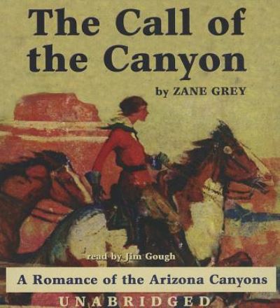 Cover for Zane Grey · The Call of the Canyon (CD) (2013)