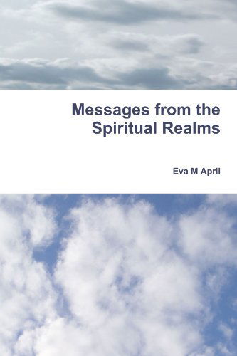 Cover for Eva M April · Messages from the Spiritual Realms (Paperback Book) (2012)