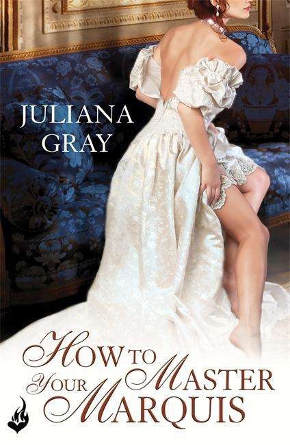 Cover for Juliana Gray · How To Master Your Marquis: Princess In Hiding Book 2 - Princess In Hiding (Paperback Book) (2014)