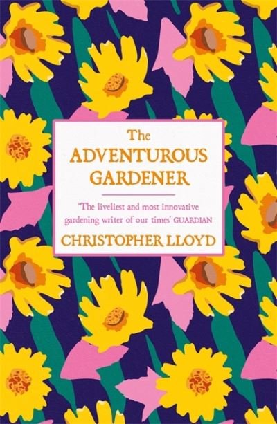 The Adventurous Gardener - Christopher Lloyd - Livros - Orion Publishing Co - 9781474619899 - 13 de maio de 2021