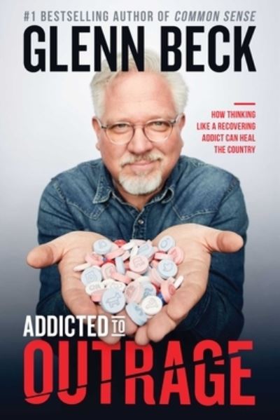 Cover for Glenn Beck · Addicted to Outrage: How Thinking Like a Recovering Addict Can Heal the Country (Paperback Book) (2019)