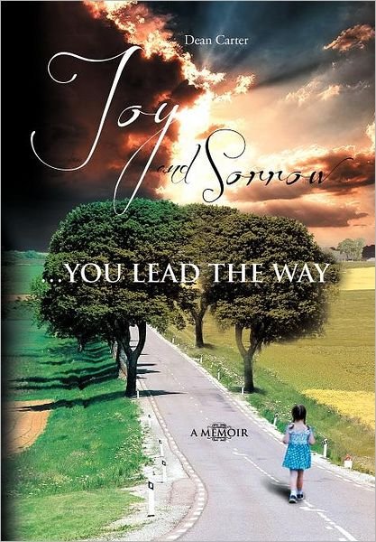 Cover for Dean Carter · Joy and Sorrow...you Lead the Way: a Memoir (Hardcover bog) (2012)