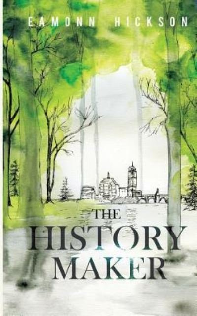 Cover for Eamonn Hickson · The History Maker (Paperback Bog) (2012)