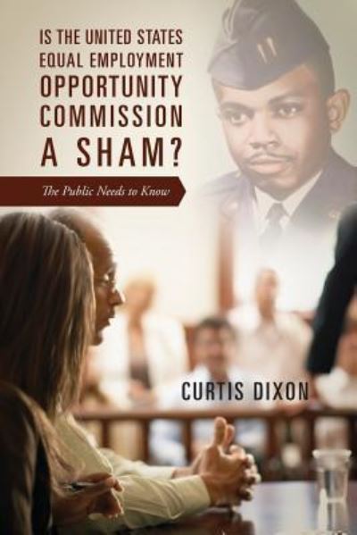 Cover for Curtis Dixon · Is the United States Equal Employment Opportunity Commission a Sham? the Public Needs to Know (Paperback Book) (2015)