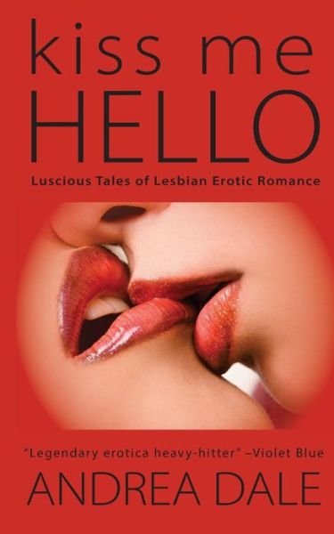 Andrea Dale · Kiss Me Hello: Lesbian Erotic Romance (Taschenbuch) (2012)