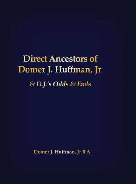Cover for B a Domer J Huffman Jr · Direct Ancestors of Domer J. Huffman, Jr (Hardcover bog) (2016)