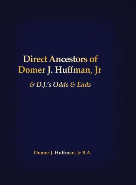 Cover for B a Domer J Huffman Jr · Direct Ancestors of Domer J. Huffman, Jr (Inbunden Bok) (2016)