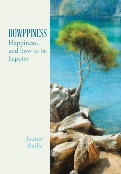 Cover for Jaume Batlle I Perales · Howppiness: Happiness and How to Be Happier (Innbunden bok) (2014)