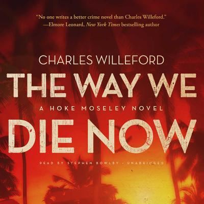 The Way We Die Now - Charles Willeford - Muzyka - Blackstone Audiobooks - 9781483008899 - 5 sierpnia 2014