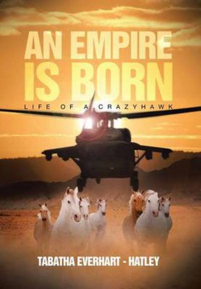 Cover for Tabatha Everhart - Hatley · An Empire is Born: Life of a Crazyhawk (Hardcover Book) (2013)
