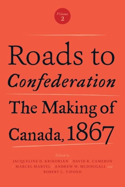 Gwen Peroni · Roads to Confederation: The Making of Canada, 1867, Volume 2 (Pocketbok) (2017)