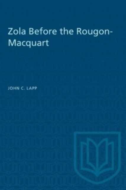 Zola Before the Rougon-Macquart - Heritage - John Lapp - Books - University of Toronto Press - 9781487576899 - December 15, 1964