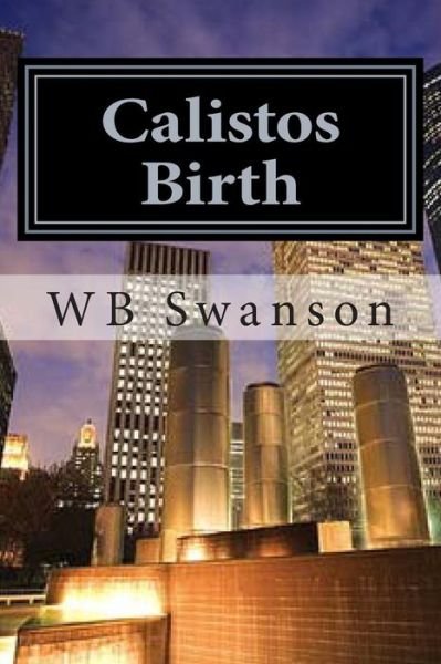 Cover for Wb Swanson · Calistos Birth: Where is All Started (Taschenbuch) (2012)