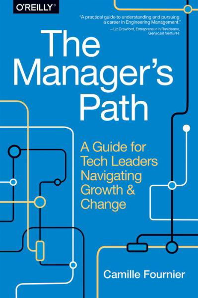 The Manager's Path - Camille Fournier - Boeken - O'Reilly Media - 9781491973899 - 2 mei 2017