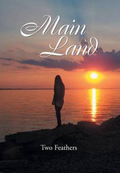 Cover for Two Feathers · Main Land (Hardcover Book) (2013)