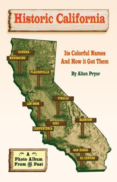 Cover for Alton Pryor · Historic California: It's Colorful Names and How It Got Them (Paperback Bog) (2014)