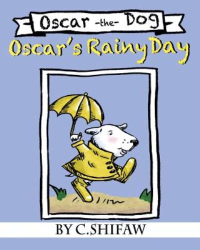 Cover for C Shifaw · Oscar's Rainy Day: Oscar the Dog (Paperback Book) (2014)