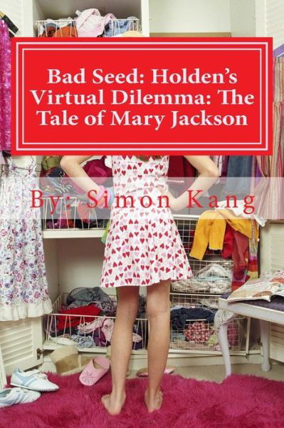 Cover for Simon Kang · Bad Seed: Holden's Virtual Dilemma: the Tale of Mary Jackson: Mary Jackson's Secret Will Be Revealed This Year! (Paperback Book) (2014)