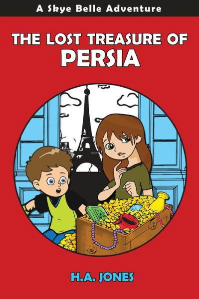 The Lost Treasure of Persia: a Skye Belle Adventure - H a Jones - Kirjat - Createspace - 9781501061899 - tiistai 28. lokakuuta 2014