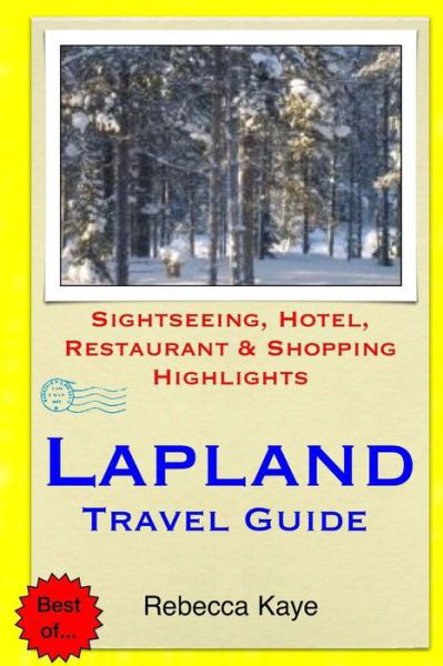 Cover for Rebecca Kaye · Lapland Travel Guide: Sightseeing, Hotel, Restaurant &amp; Shopping Highlights (Paperback Book) (2014)